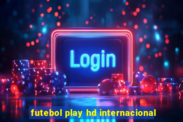 futebol play hd internacional